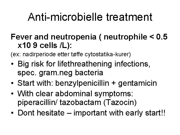 Anti-microbielle treatment Fever and neutropenia ( neutrophile < 0. 5 x 10 9 cells