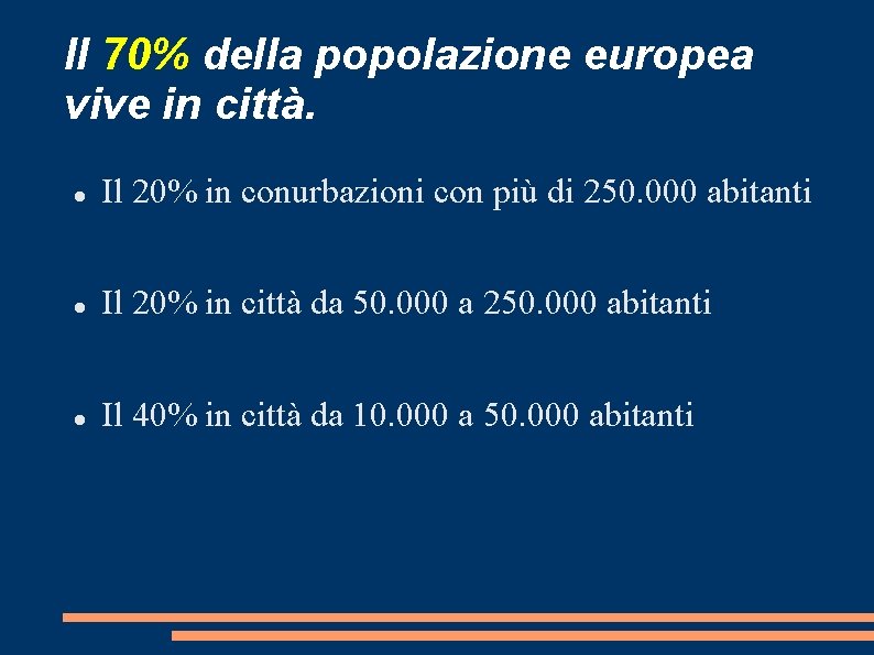 Il 70% della popolazione europea vive in città. Il 20% in conurbazioni con più