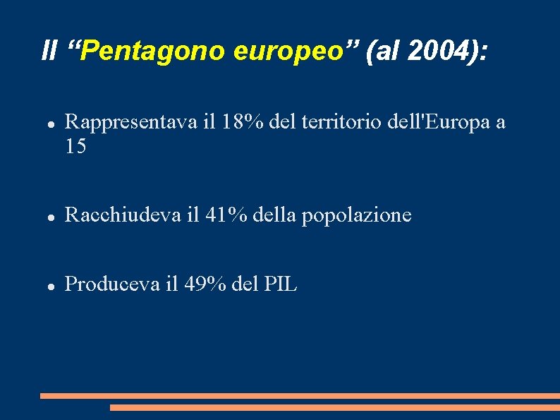Il “Pentagono europeo” (al 2004): Rappresentava il 18% del territorio dell'Europa a 15 Racchiudeva