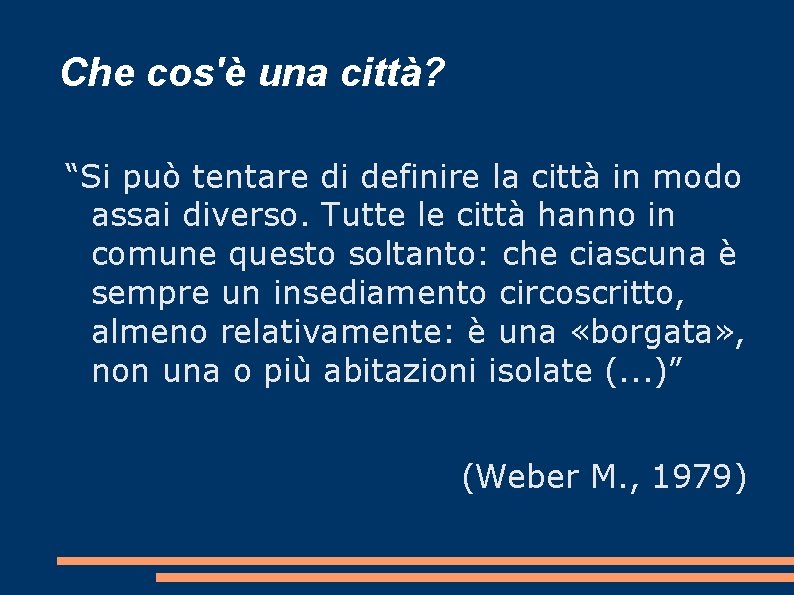 Che cos'è una città? “Si può tentare di definire la città in modo assai