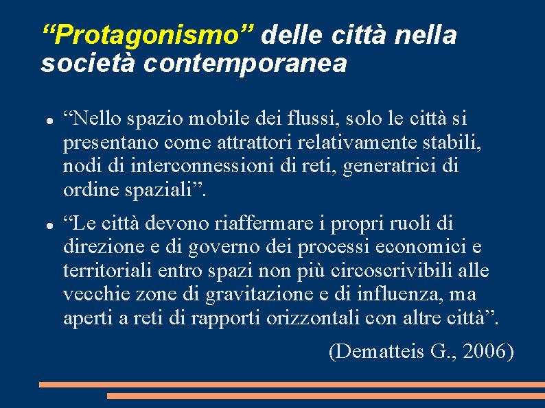 “Protagonismo” delle città nella società contemporanea “Nello spazio mobile dei flussi, solo le città