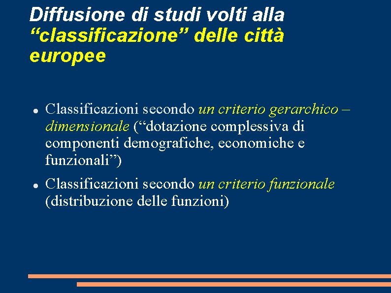 Diffusione di studi volti alla “classificazione” delle città europee Classificazioni secondo un criterio gerarchico