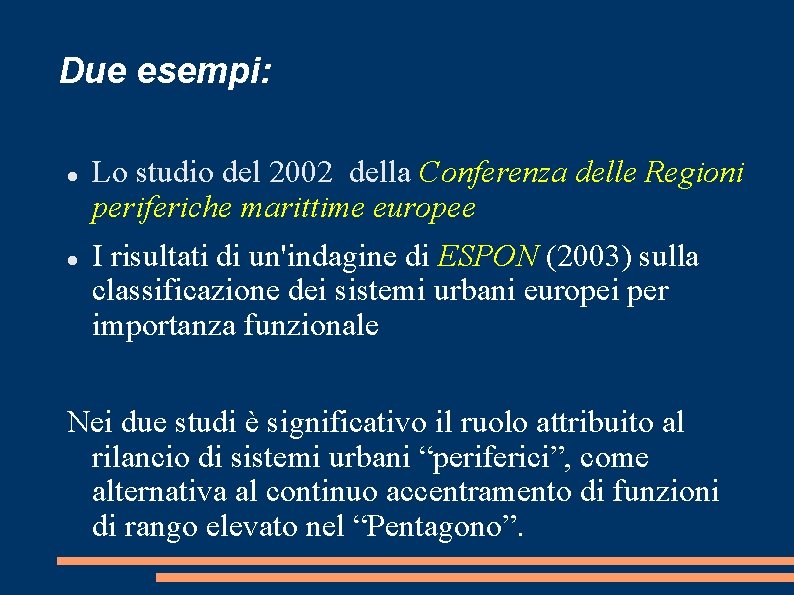 Due esempi: Lo studio del 2002 della Conferenza delle Regioni periferiche marittime europee I