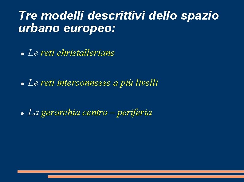 Tre modelli descrittivi dello spazio urbano europeo: Le reti christalleriane Le reti interconnesse a