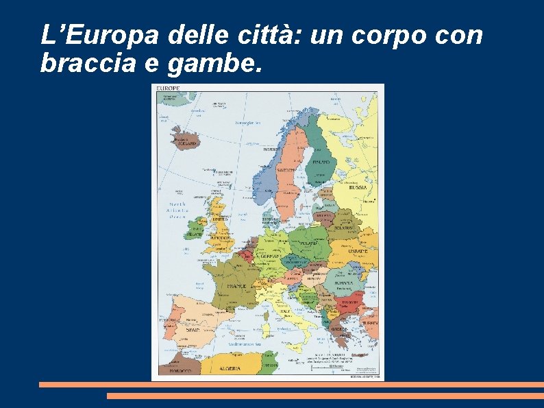 L’Europa delle città: un corpo con braccia e gambe. 
