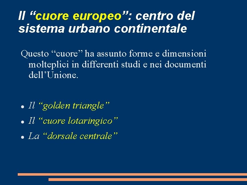 Il “cuore europeo”: centro del sistema urbano continentale Questo “cuore” ha assunto forme e