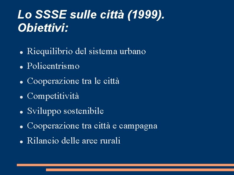 Lo SSSE sulle città (1999). Obiettivi: Riequilibrio del sistema urbano Policentrismo Cooperazione tra le