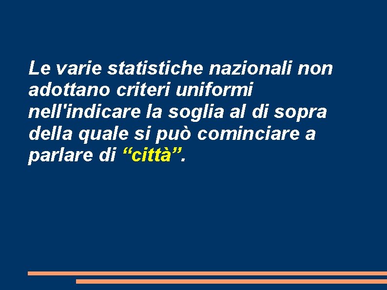 Le varie statistiche nazionali non adottano criteri uniformi nell'indicare la soglia al di sopra