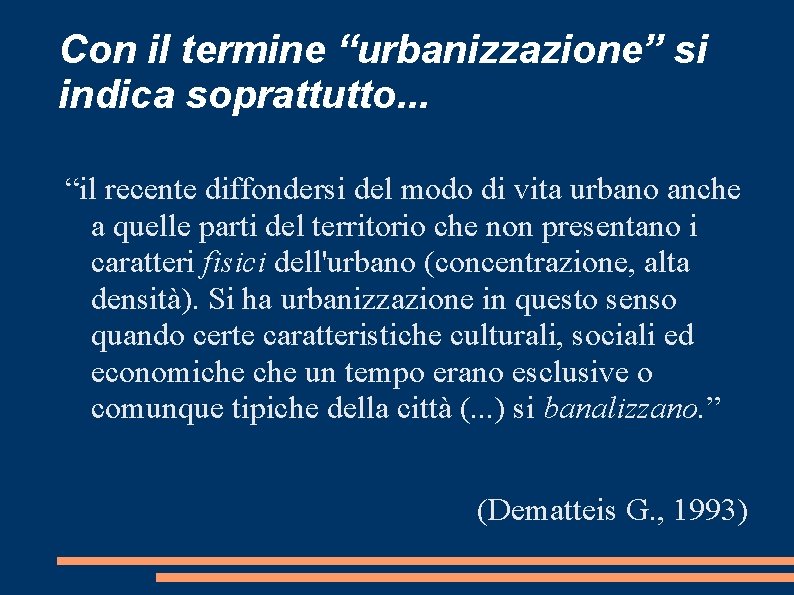 Con il termine “urbanizzazione” si indica soprattutto. . . “il recente diffondersi del modo