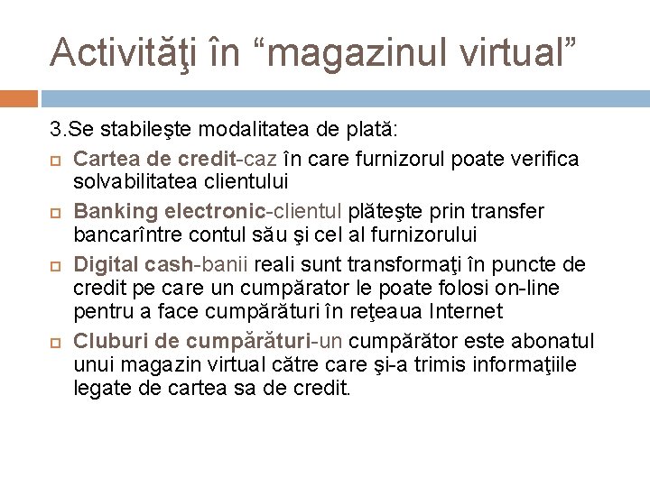 Activităţi în “magazinul virtual” 3. Se stabileşte modalitatea de plată: Cartea de credit-caz în