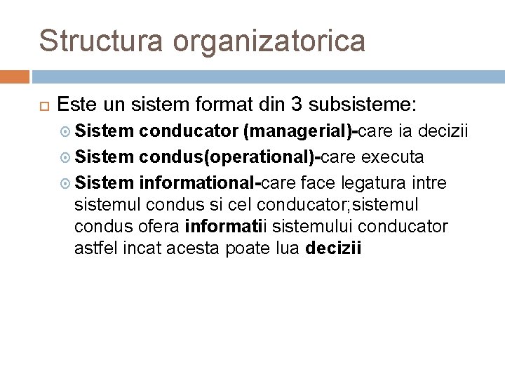 Structura organizatorica Este un sistem format din 3 subsisteme: Sistem conducator (managerial)-care ia decizii