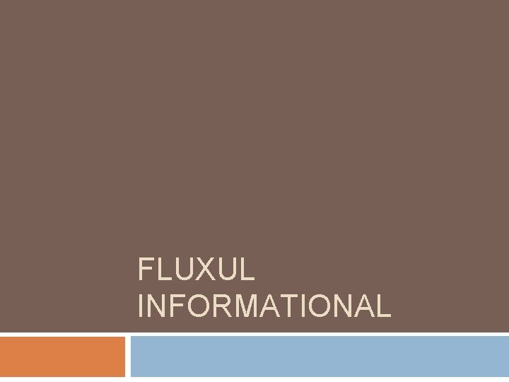 FLUXUL INFORMATIONAL 