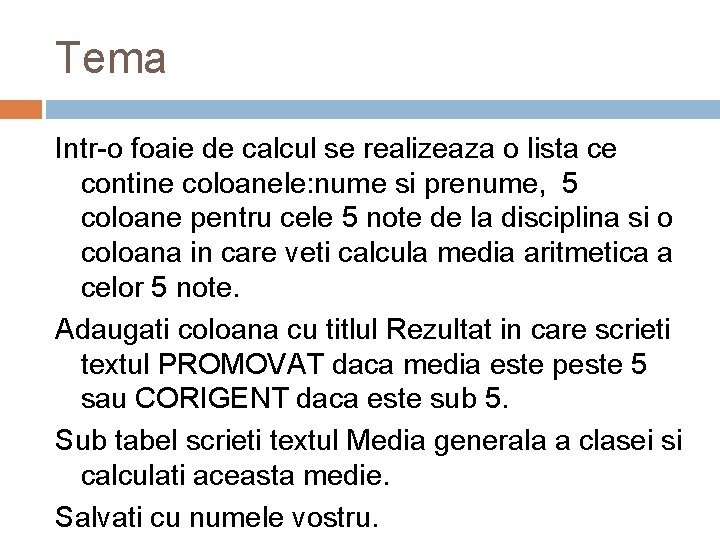 Tema Intr-o foaie de calcul se realizeaza o lista ce contine coloanele: nume si