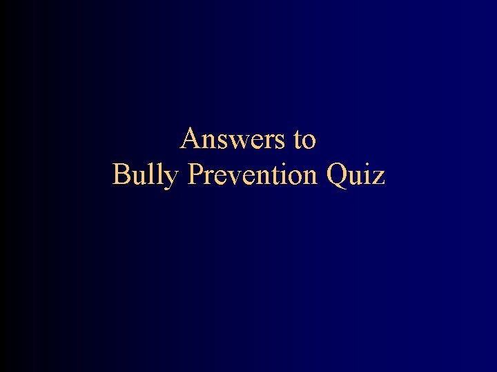 Answers to Bully Prevention Quiz 