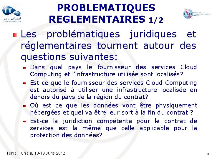 PROBLEMATIQUES REGLEMENTAIRES 1/2 Les problématiques juridiques et réglementaires tournent autour des questions suivantes: Dans