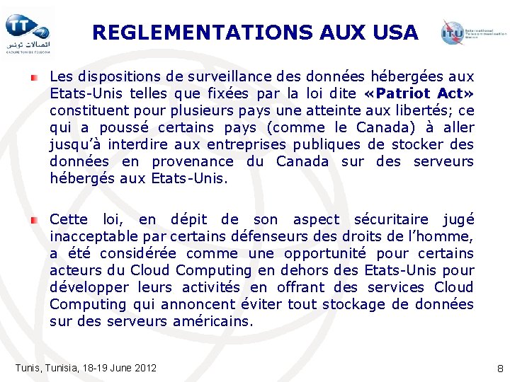 REGLEMENTATIONS AUX USA Les dispositions de surveillance des données hébergées aux Etats-Unis telles que