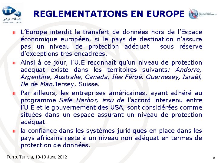 REGLEMENTATIONS EN EUROPE L’Europe interdit le transfert de données hors de l’Espace économique européen,