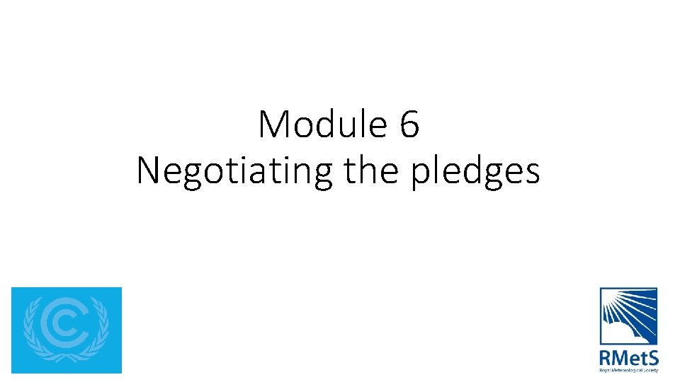 Module 6 Negotiating the pledges 