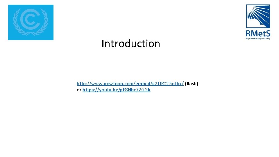 Introduction http: //www. powtoon. com/embed/g 2 UB 025 o. Lhx/ (flash) or https: //youtu.