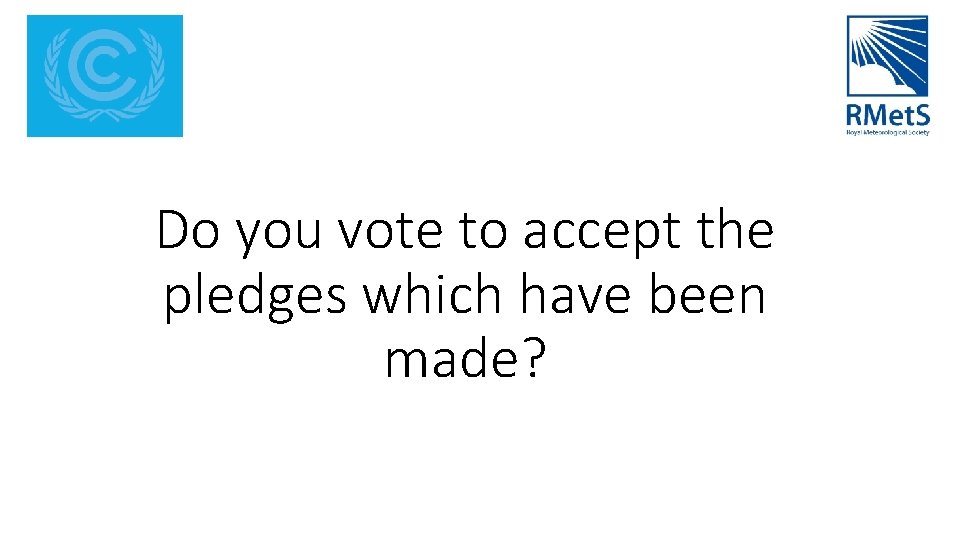 Do you vote to accept the pledges which have been made? 