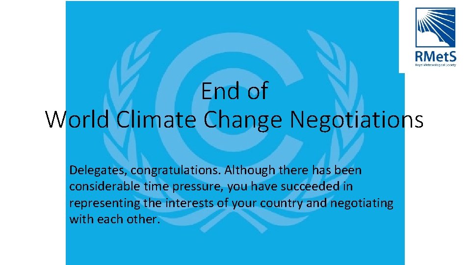 End of World Climate Change Negotiations Delegates, congratulations. Although there has been considerable time