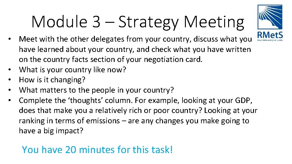 Module 3 – Strategy Meeting • Meet with the other delegates from your country,