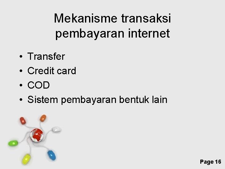 Mekanisme transaksi pembayaran internet • • Transfer Credit card COD Sistem pembayaran bentuk lain