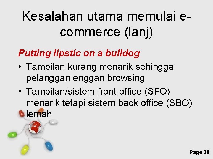 Kesalahan utama memulai ecommerce (lanj) Putting lipstic on a bulldog • Tampilan kurang menarik