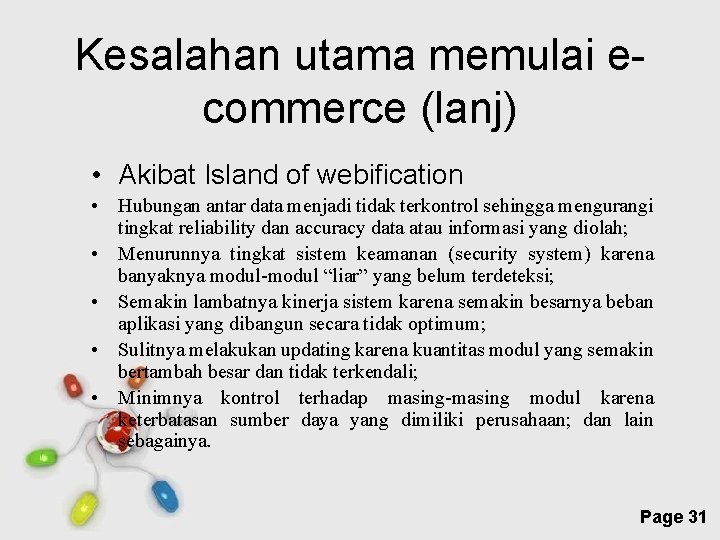 Kesalahan utama memulai ecommerce (lanj) • Akibat Island of webification • Hubungan antar data