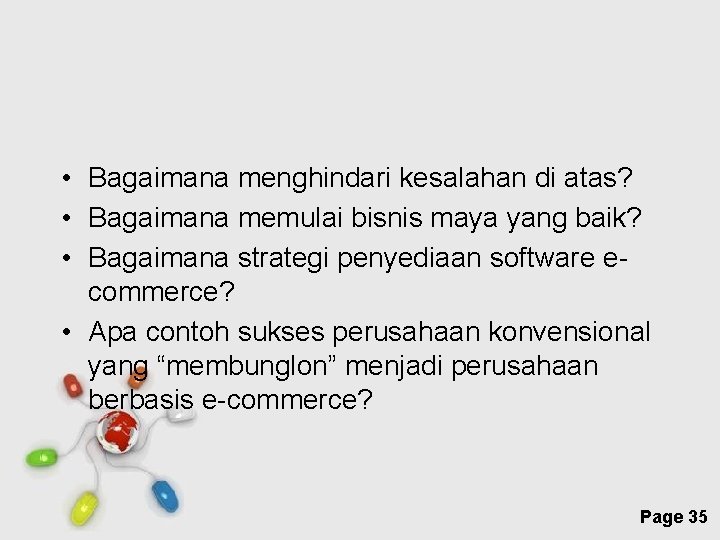  • Bagaimana menghindari kesalahan di atas? • Bagaimana memulai bisnis maya yang baik?