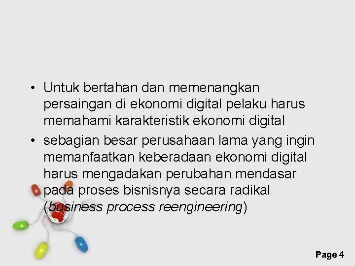  • Untuk bertahan dan memenangkan persaingan di ekonomi digital pelaku harus memahami karakteristik