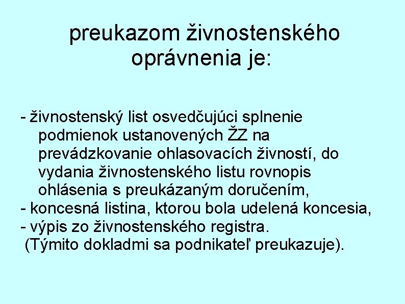  preukazom živnostenského oprávnenia je: - živnostenský list osvedčujúci splnenie podmienok ustanovených ŽZ na