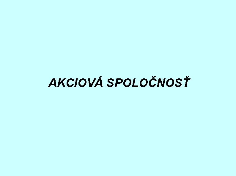 AKCIOVÁ SPOLOČNOSŤ 