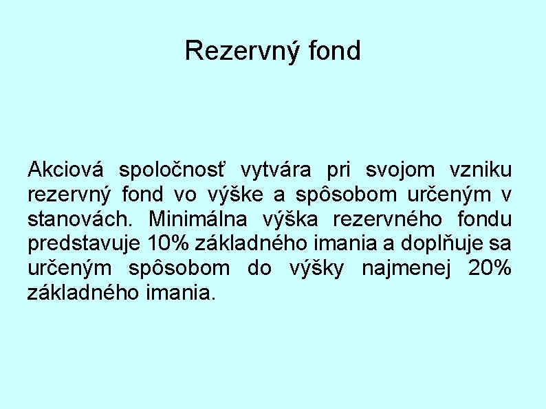 Rezervný fond Akciová spoločnosť vytvára pri svojom vzniku rezervný fond vo výške a spôsobom