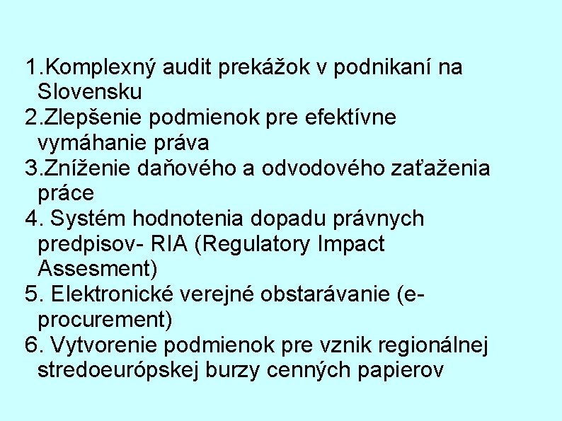 1. Komplexný audit prekážok v podnikaní na Slovensku 2. Zlepšenie podmienok pre efektívne vymáhanie
