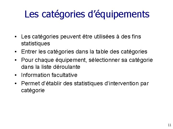 Les catégories d’équipements • Les catégories peuvent être utilisées à des fins statistiques • Les catégories d’équipements • Les catégories peuvent être utilisées à des fins statistiques •