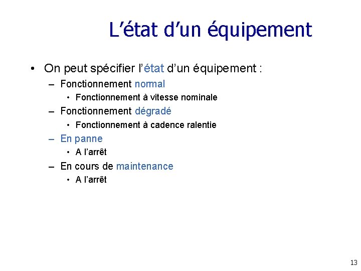 L’état d’un équipement • On peut spécifier l’état d’un équipement : – Fonctionnement normal L’état d’un équipement • On peut spécifier l’état d’un équipement : – Fonctionnement normal