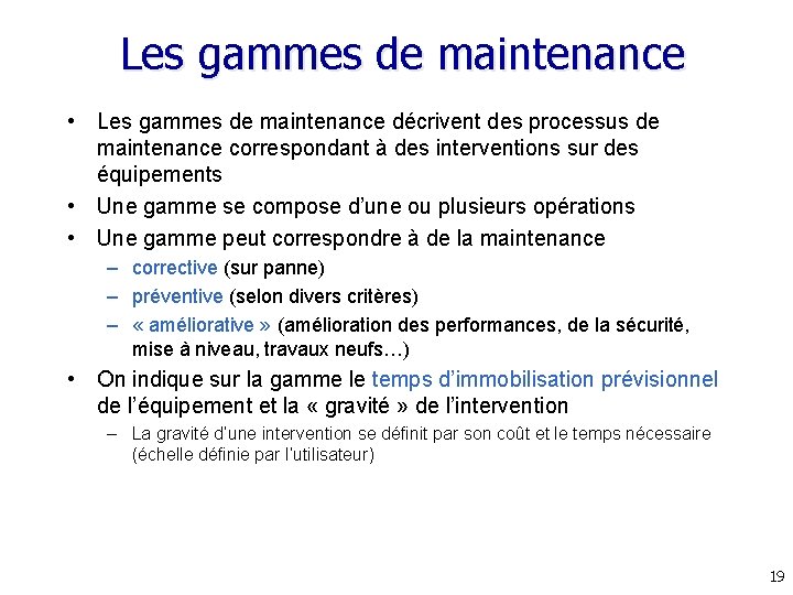 Les gammes de maintenance • Les gammes de maintenance décrivent des processus de maintenance Les gammes de maintenance • Les gammes de maintenance décrivent des processus de maintenance