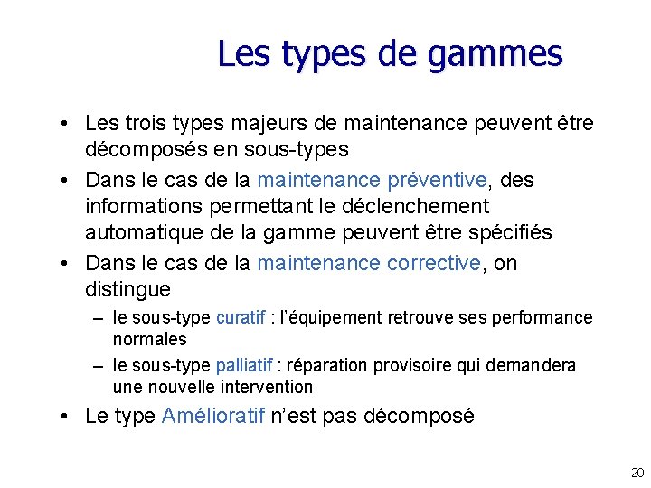 Les types de gammes • Les trois types majeurs de maintenance peuvent être décomposés Les types de gammes • Les trois types majeurs de maintenance peuvent être décomposés