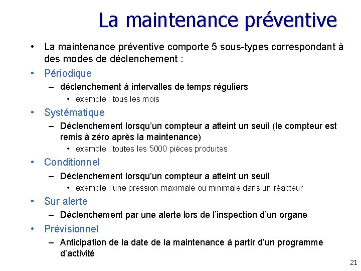 La maintenance préventive • La maintenance préventive comporte 5 sous-types correspondant à des modes La maintenance préventive • La maintenance préventive comporte 5 sous-types correspondant à des modes