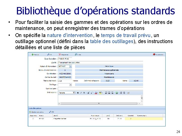 Bibliothèque d’opérations standards • Pour faciliter la saisie des gammes et des opérations sur Bibliothèque d’opérations standards • Pour faciliter la saisie des gammes et des opérations sur