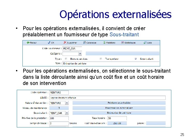 Opérations externalisées • Pour les opérations externalisées, il convient de créer préalablement un fournisseur Opérations externalisées • Pour les opérations externalisées, il convient de créer préalablement un fournisseur