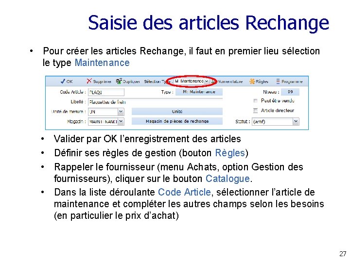 Saisie des articles Rechange • Pour créer les articles Rechange, il faut en premier Saisie des articles Rechange • Pour créer les articles Rechange, il faut en premier