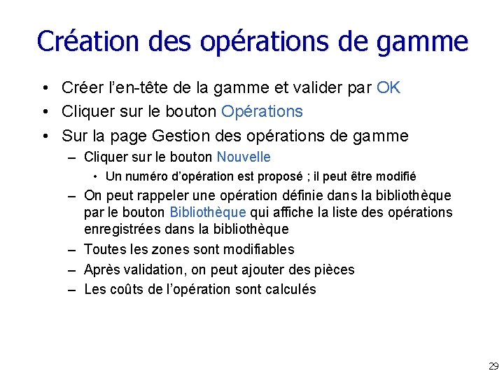 Création des opérations de gamme • Créer l’en-tête de la gamme et valider par Création des opérations de gamme • Créer l’en-tête de la gamme et valider par