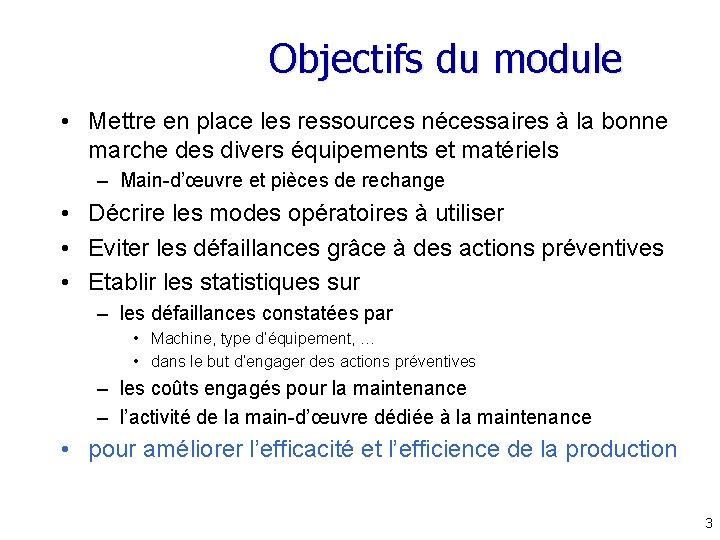 Objectifs du module • Mettre en place les ressources nécessaires à la bonne marche Objectifs du module • Mettre en place les ressources nécessaires à la bonne marche