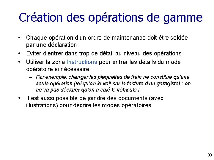 Création des opérations de gamme • Chaque opération d’un ordre de maintenance doit être Création des opérations de gamme • Chaque opération d’un ordre de maintenance doit être