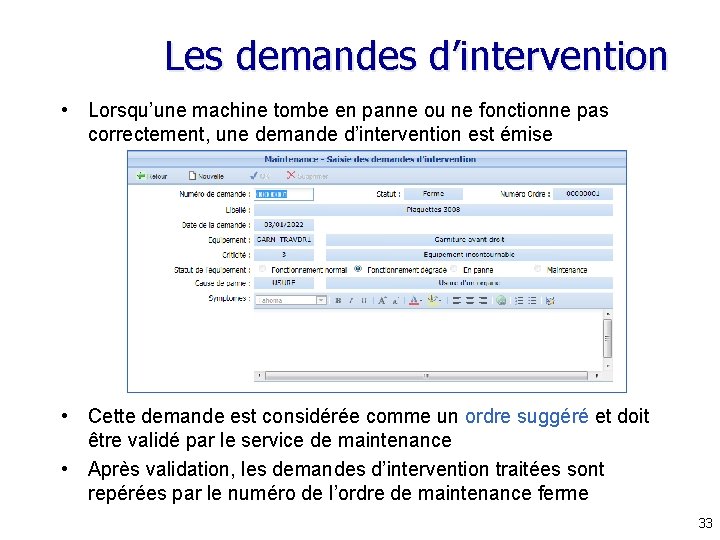 Les demandes d’intervention • Lorsqu’une machine tombe en panne ou ne fonctionne pas correctement, Les demandes d’intervention • Lorsqu’une machine tombe en panne ou ne fonctionne pas correctement,