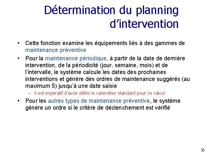 Détermination du planning d’intervention • Cette fonction examine les équipements liés à des gammes Détermination du planning d’intervention • Cette fonction examine les équipements liés à des gammes