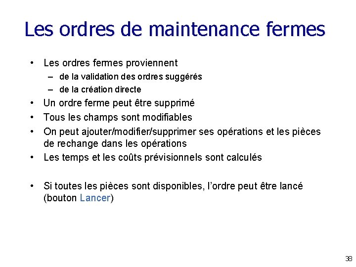 Les ordres de maintenance fermes • Les ordres fermes proviennent – de la validation Les ordres de maintenance fermes • Les ordres fermes proviennent – de la validation