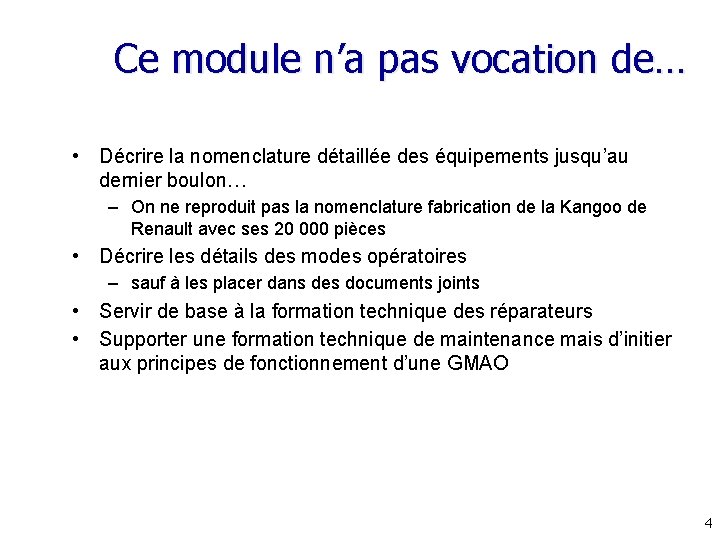 Ce module n’a pas vocation de… • Décrire la nomenclature détaillée des équipements jusqu’au Ce module n’a pas vocation de… • Décrire la nomenclature détaillée des équipements jusqu’au